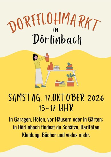Am 17.10.2026 findet in D&ouml;rlinbach, von 13 - 17 Uhr, in H&ouml;fen, Garagen, H&auml;usern und G&auml;rten ein Dorfflohmarkt statt.
