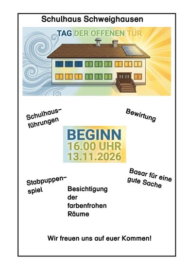 Einladung zum Tag der offenen T&uuml;r im Schulhaus Schweighausen am Freitag, 13.11.2026 um 16:00 Uhr. Es gibt Schulhausf&uuml;hrungen, einen Basar f&uuml;r einen guten Zweck und ein Stabpuppenspiel. F&uuml;r das leibliche Wohl ist gesorgt.